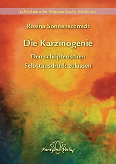 Bild 1 von Miasmatische Heilkunst Band 2: Die Karzinogenie, Rosina Sonnenschmidt